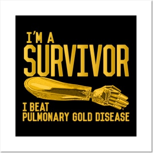 The Golden Arm - I'm A Survivor, I beat Pulmonary Gold Disease Posters and Art